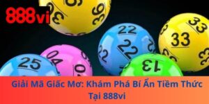 Giải Mã Giấc Mơ: Khám Phá Bí Ẩn Tiềm Thức Tại 888vi